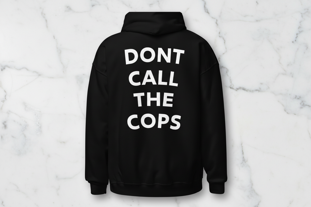 Dont Call The Cops Hoodie