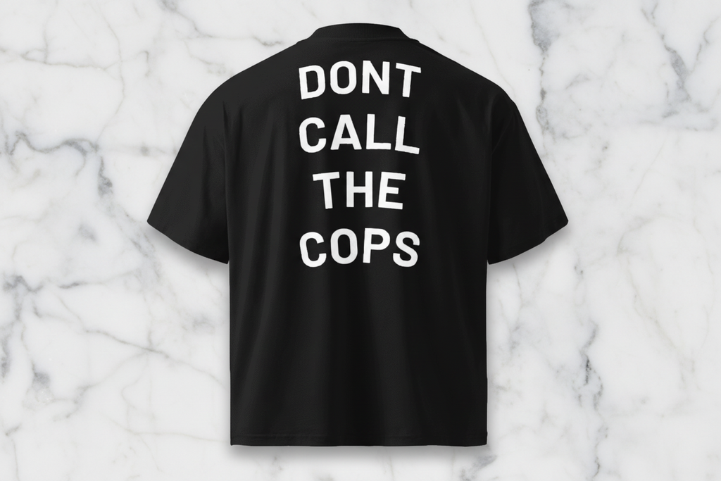 Dont Call the Cops T-Shirt