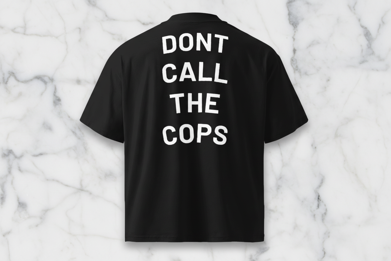 Dont Call the Cops T-Shirt